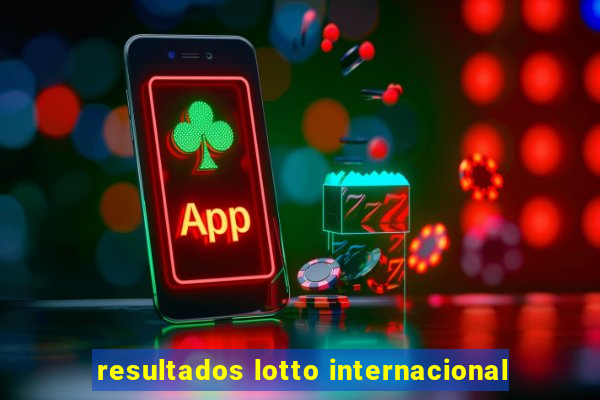 resultados lotto internacional